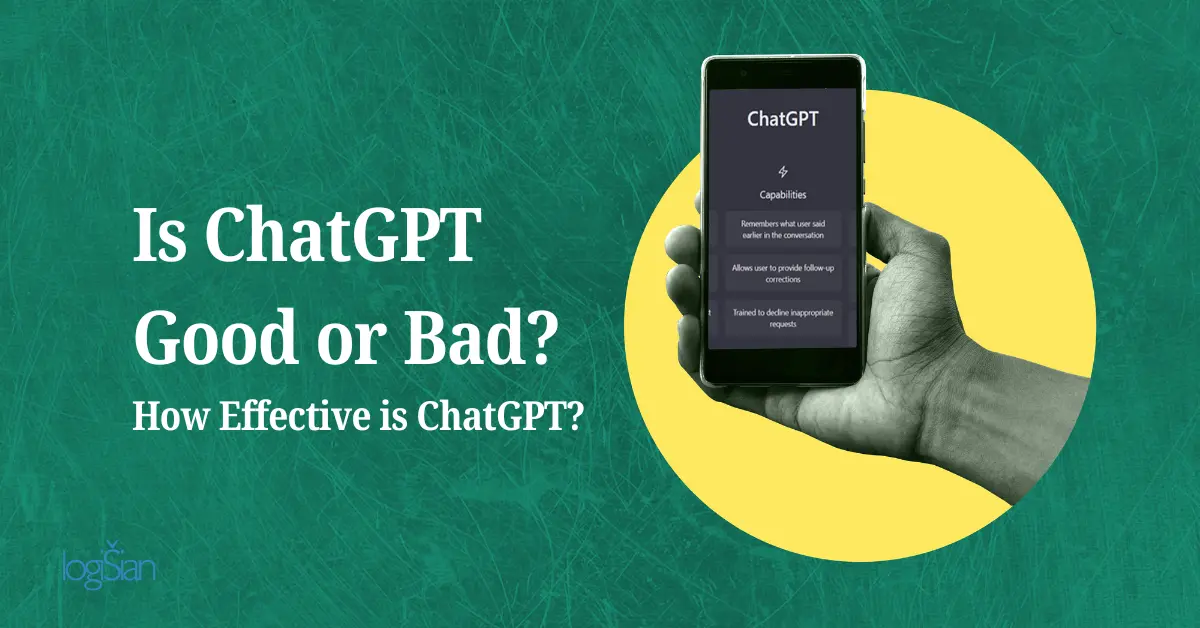 Is ChatGPT Good or Bad Everything You Need To Know